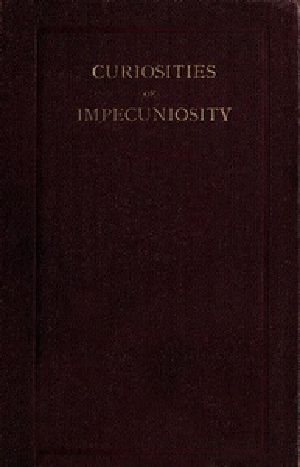 [Gutenberg 38439] • Curiosities of Impecuniosity